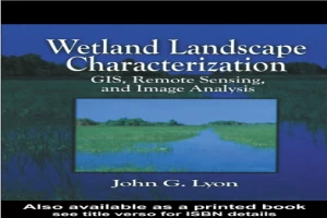 Wetland Landscape Characterization GIS Remote Sensing and Image Analysis